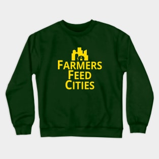 Supporting Farmers and Agriculture Support Farmers Feed Cities Crewneck Sweatshirt